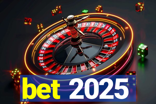 bet 2025